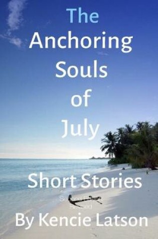 Cover of The Anchoring Souls Of July