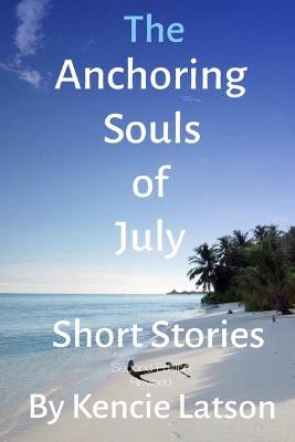 Book cover for The Anchoring Souls Of July