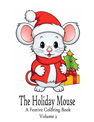 Book cover for The Holiday Mouse - A Festive Coloring Book