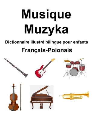 Book cover for Fran�ais-Polonais Musique / Muzyka Dictionnaire illustr� bilingue pour enfants