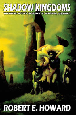 Book cover for Robert E. Howard's Weird Works Volume 1: Shadow Kingdoms