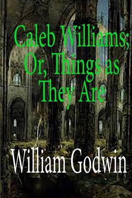 Book cover for Caleb Williams; Or, Things as They Are