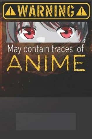 Cover of Warning, May contain traces of Anime