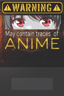 Book cover for Warning, May contain traces of Anime