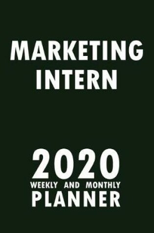 Cover of Marketing Intern 2020 Weekly and Monthly Planner