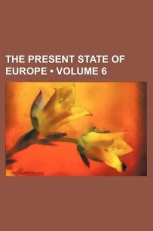 Cover of The Present State of Europe (Volume 6)