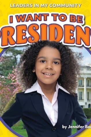 Cover of I Want to Be President