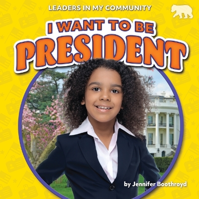 Book cover for I Want to Be President