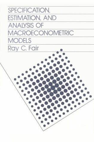 Cover of Specification, Estimation, and Analysis of Macroeconomic Models