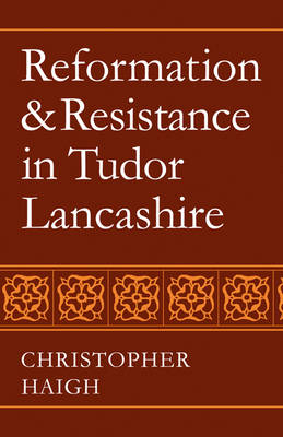 Book cover for Reformation and Resistance in Tudor Lancashire