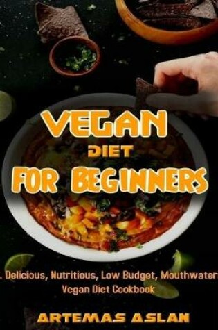 Cover of Vegan Diet for Beginners: 101. Delicious, Nutritious, Low Budget, Mouthwatering Vegan Diet Cookbook