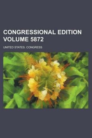 Cover of Congressional Edition Volume 5872