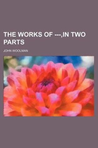 Cover of The Works of ---, in Two Parts