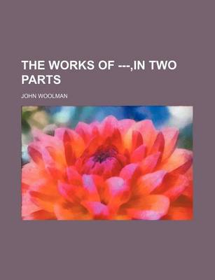 Book cover for The Works of ---, in Two Parts