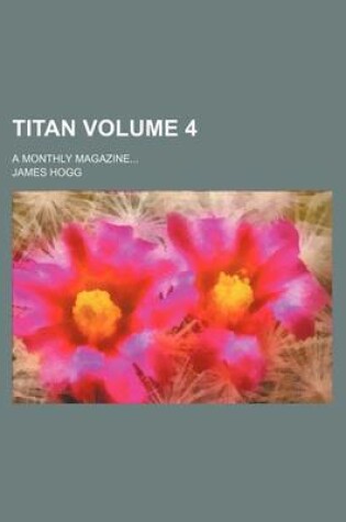 Cover of Titan Volume 4; A Monthly Magazine