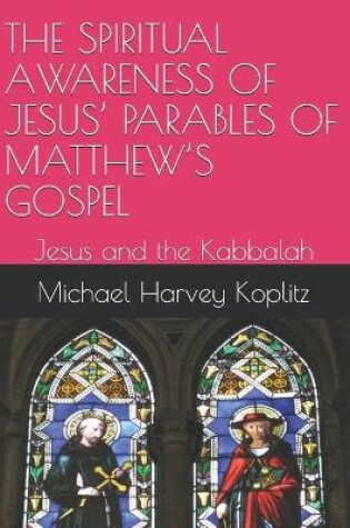 Cover of The Spiritual Awareness of Jesus' Parables of Matthew's Gospel