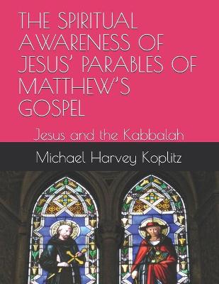 Book cover for The Spiritual Awareness of Jesus' Parables of Matthew's Gospel