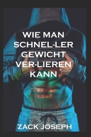 Cover of Wie Man Schnel-Ler Gewicht Ver-Lieren Kann