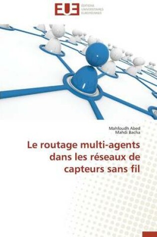 Cover of Le Routage Multi-Agents Dans Les R seaux de Capteurs Sans Fil