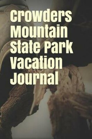 Cover of Crowders Mountain State Park Vacation Journal