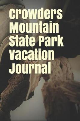 Book cover for Crowders Mountain State Park Vacation Journal