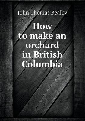 Book cover for How to Make an Orchard in British Columbia