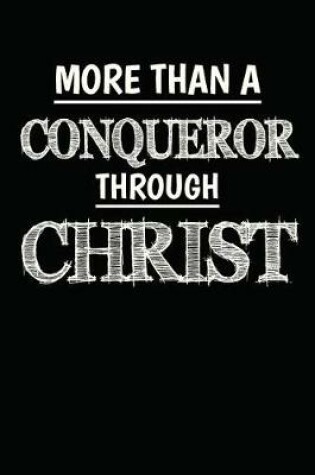 Cover of More Than A Conqueror Through Christ