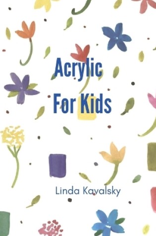 Cover of Acrylic For Kids