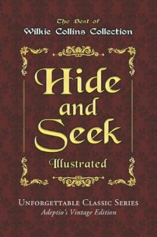 Cover of Wilkie Collins Collection - Hide and Seek - Illustrated