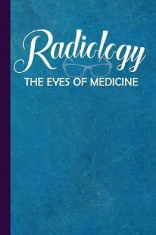 Cover of Radiology the Eyes of Medicine