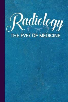 Book cover for Radiology the Eyes of Medicine