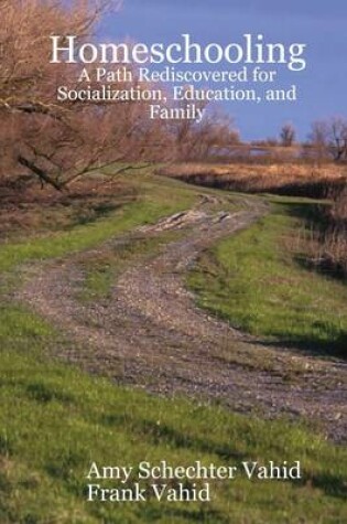 Cover of Homeschooling: A Path Rediscovered for Socialization, Education, and Family