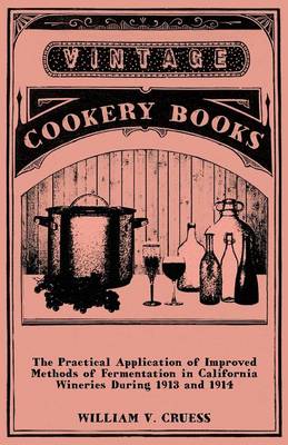 Book cover for The Practical Application of Improved Methods of Fermentation in California Wineries During 1913 and 1914