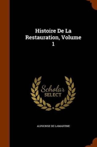 Cover of Histoire de La Restauration, Volume 1