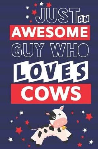 Cover of Just an Awesome Guy Who Loves Cows