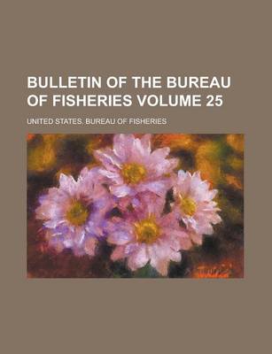 Book cover for Bulletin of the Bureau of Fisheries Volume 25