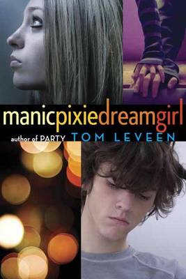 Manicpixiedreamgirl by Tom Leveen