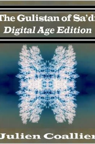 Cover of The Gulistan of Sa'di - Digital Age Edition