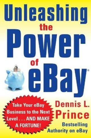 Cover of Unleashing the Power of eBay: New Ways to Take Your Business or Online Auction to the Top