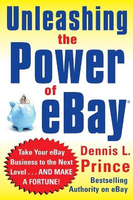 Book cover for Unleashing the Power of eBay: New Ways to Take Your Business or Online Auction to the Top