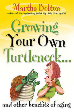 Cover of Growing Your Own Turtleneck...and Other Benefits of Aging