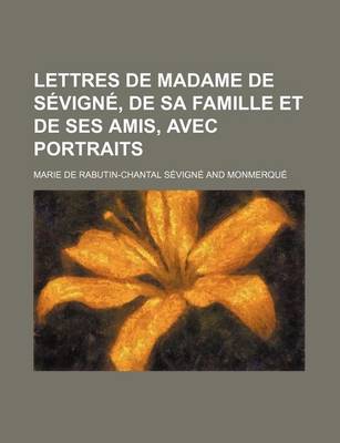 Book cover for Lettres de Madame de Sevigne, de Sa Famille Et de Ses Amis, Avec Portraits