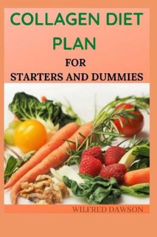 Cover of Collagen Diet Plan for Starters and Dummies