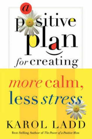 Cover of A Positive Plan for Creating More Calm, Less Stress