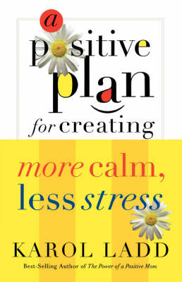 Book cover for A Positive Plan for Creating More Calm, Less Stress