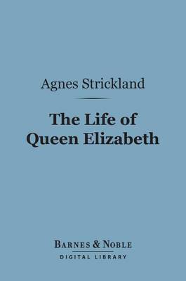 Cover of The Life of Queen Elizabeth (Barnes & Noble Digital Library)