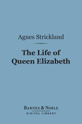 Book cover for The Life of Queen Elizabeth (Barnes & Noble Digital Library)