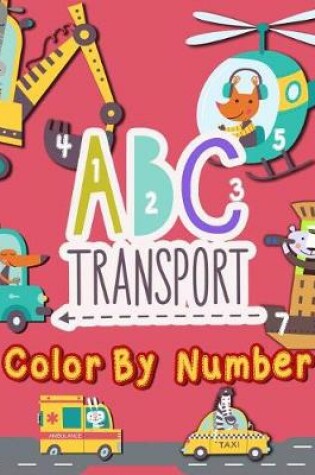 Cover of ABC Transport Color By Number