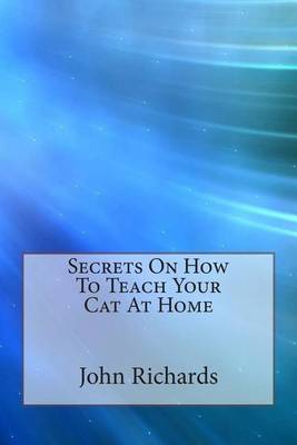 Book cover for Secrets on How to Teach Your Cat at Home