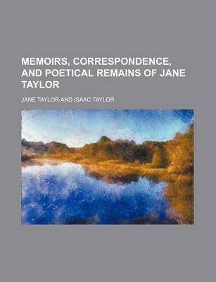 Book cover for Memoirs, Correspondence, and Poetical Remains of Jane Taylor